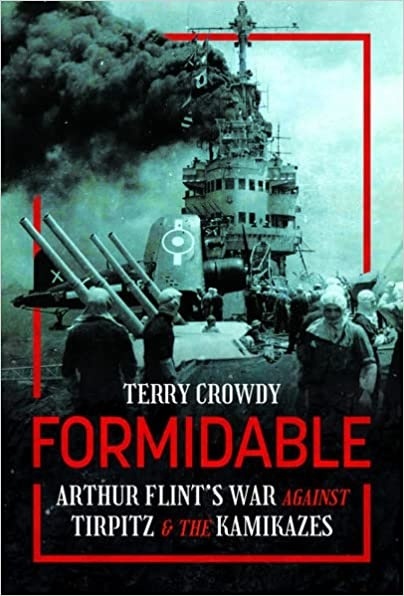 Formidable "Arthur Flint's War Against Tirpitz and the Kamikazes"