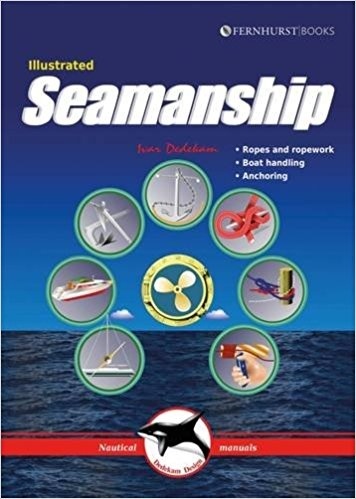 Illustrated Seamanship "Ropes and Ropework, Boat Handling, Anchoring"