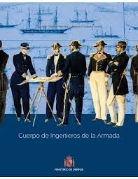 CUERPO DE INGENIEROS DE LA ARMADA: HEREDEROS DE LA TRADICIÓN, IMPULSORES DEL PRO