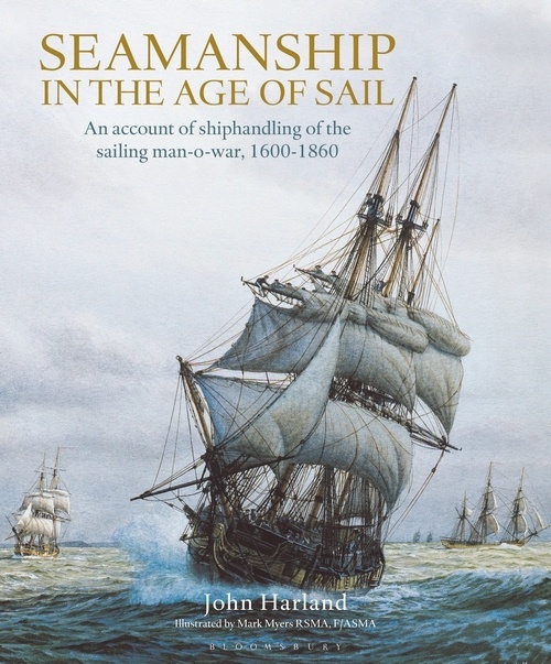 Seamanship in the Age of Sail "An Account of Shiphandling of the Sailing Man-O-War, 1600-1860"