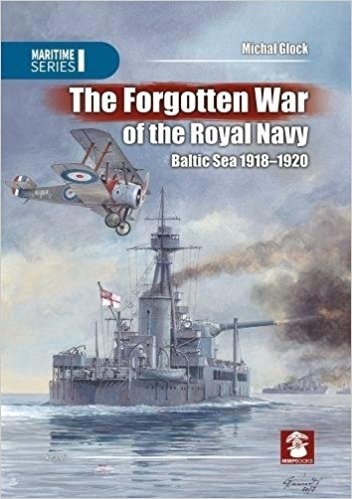 The forgotten war of the Royal Navy. Baltic sea 1918-1920