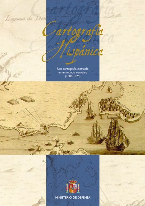 Cartografía hispánica 1800-1975. Una cartografía inestable en un mundo convulso
