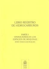 Libro Registro de Hidrocarburos Parte I: Operaciones en los espacios de máquinas (para todos los buques)