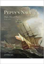 Pepys's Navy "ships, men and warfare. 1649-1689"