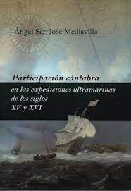 PARTICIPACIÓN CÁNTABRA EN LAS EXPEDICIONES ULTRAMARINAS DE LOS SIGLOS XV Y XVI