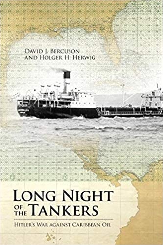 Long Night of the Tankers: Hitler's War Against Caribbean Oil