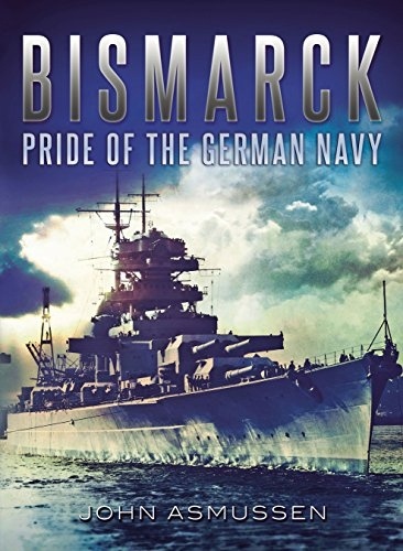 Bismarck. Pride of the German Navy