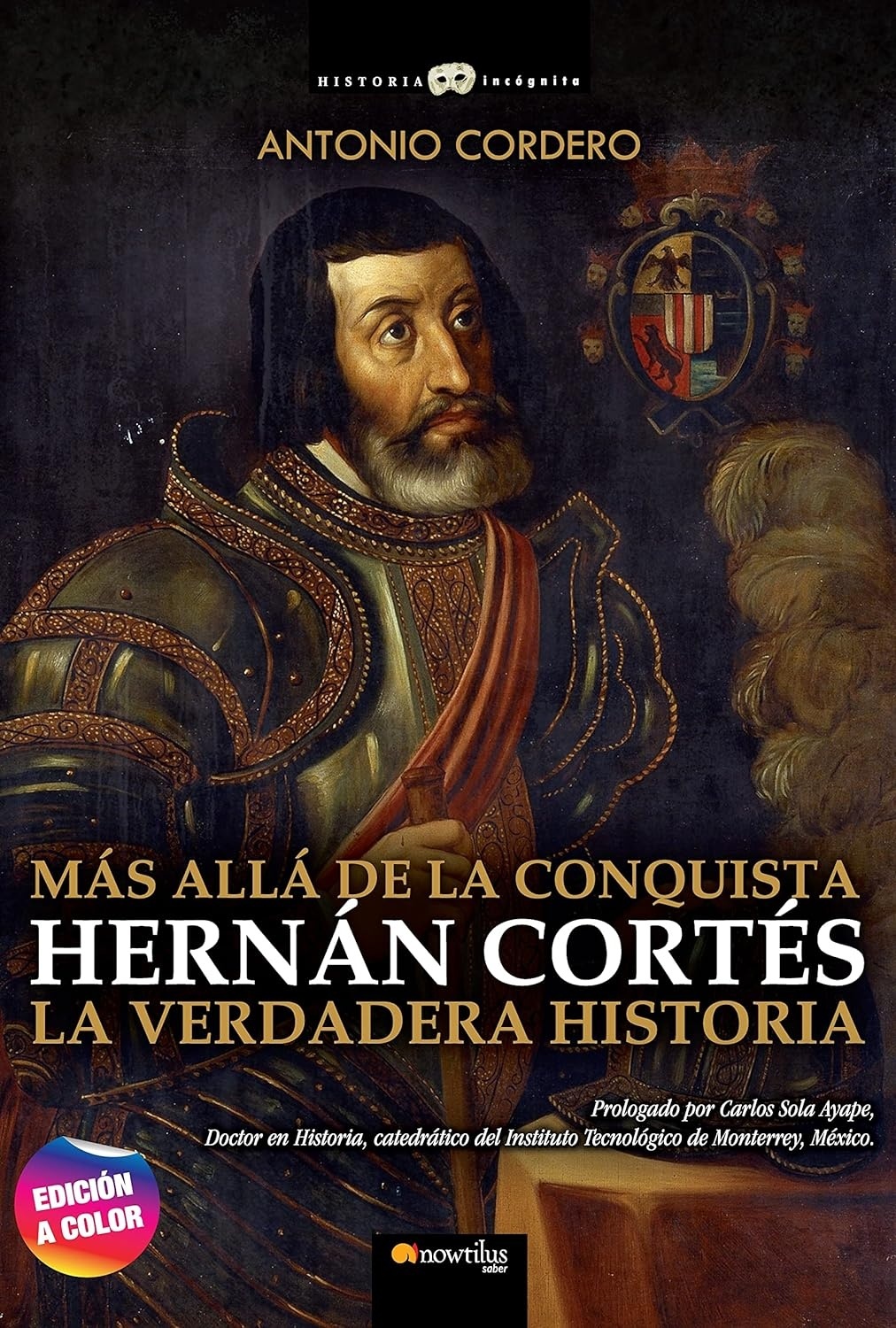 HERNÁN CORTÉS "Más allá de la conquista. La verdadera historia"