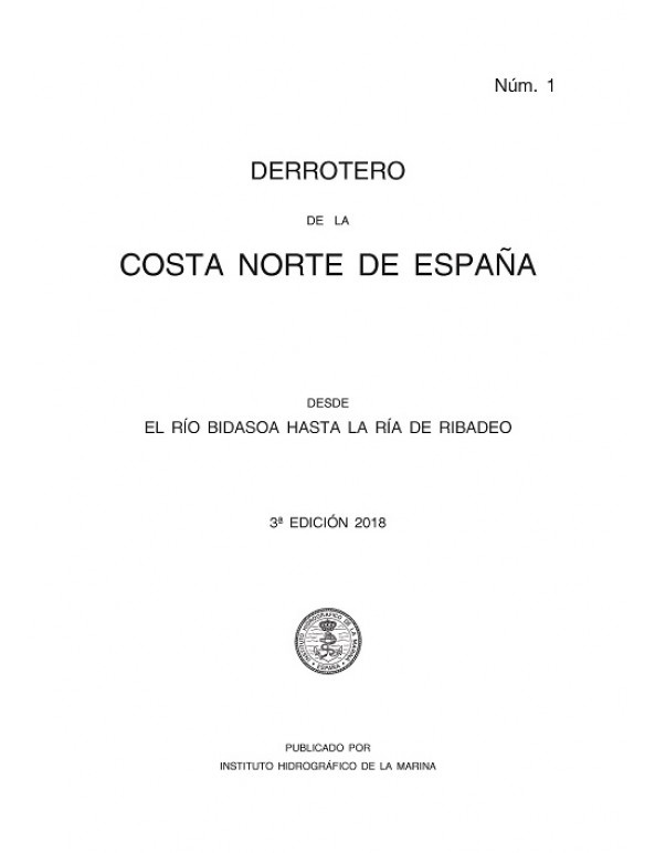 Derrotero 1. 2018 Costa Norte de España, desde el río Bidasoa hasta la Ria de Ribadeo. ****AGOTADO***