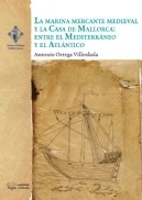 La marina mercante medieval y la Casa de Mallorca "entre el Mediterráneo y el Atlántico"