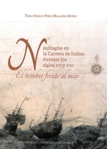 Naufragios en la Carrera de Indias durante los siglos XVI y XVII. "El hombre frente al mar"