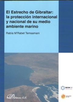 El Estrecho de Gibraltar: la protección internacional y nacional de su medio ambiente marino.