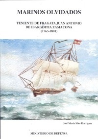 Marinos olvidados "teniente de fragata Juan Antonio de Ibargoitia Zamacona (1765-18"