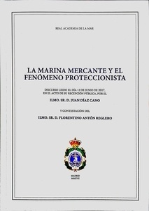 La marina mercante y el fenómeno proteccionista "discurso leído el día 12 de junio de 2017, en el acto de su rece"
