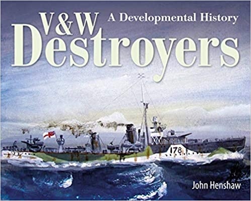 V & W Destroyers: A Developmental History