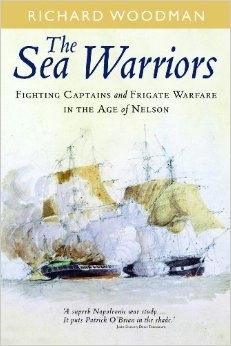 The Sea Warriors: Fighting Captains and Frigate Warfare in the Age of Nelson