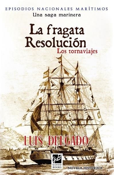 LA FRAGATA RESOLUCION (nº32 Episodios Nacionales Marítimos) "LOS TORNAVIAJES"