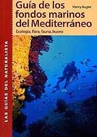 Guía de los fondos marinos del Mediterráneo. Ecología, flora, fauna, buceo