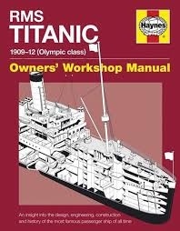 RMS Titanic 1909-12 (Olimpic Class) "owners' workshop manual"