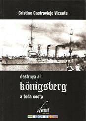 Destruya al Könígsberg a toda costa.