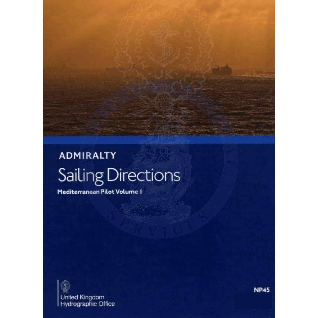 Admiralty Sailing Directions: Mediterranean Pilot Vol. 1 (NP45), 17th Edition 2021