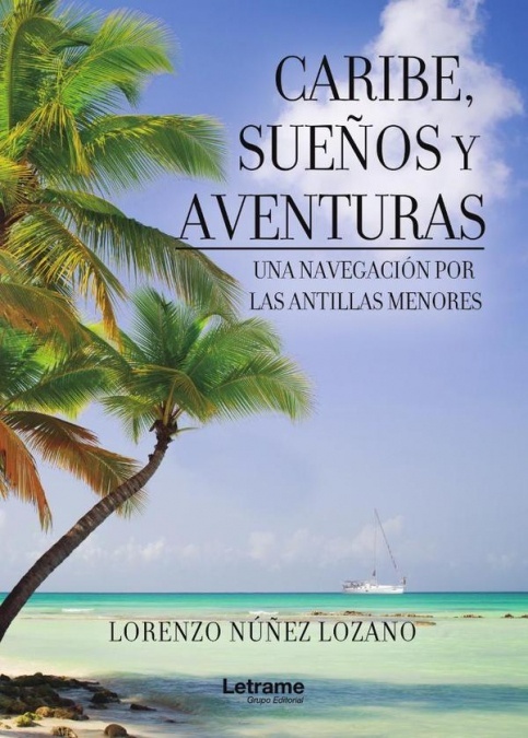 Caribe, sueños y aventuras. Una navegación por las Antillas Menores