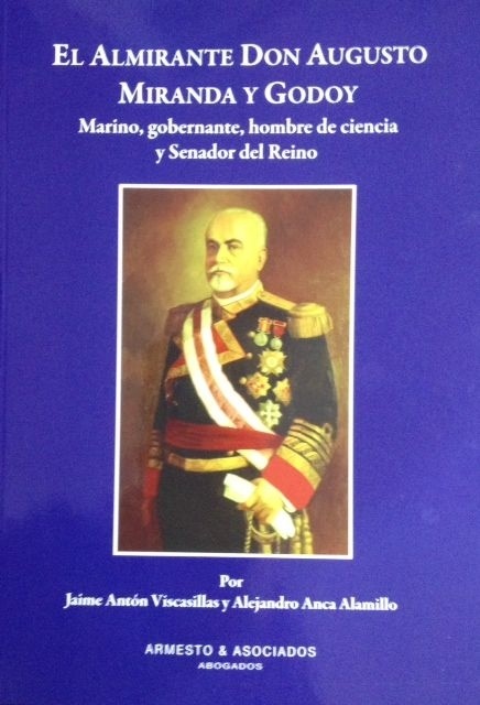 El almirante Don Augusto Miranda y Godoy "marino, gobernante, hombre de ciencia y senador del Reino"