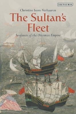 The Sultan's Fleet: Seafarers of the Ottoman Empire