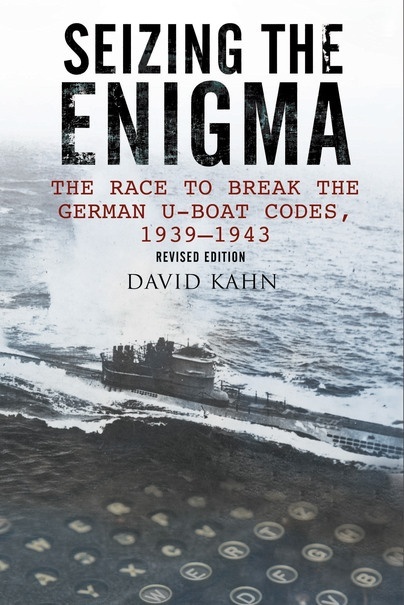 Seizing the Enigma "The Race to Break the German U-Boat Codes, 1933-1945"
