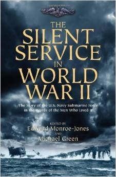 The silent service in World War II "the story of the U.S. Navy submarine force in the words of the m"