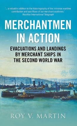 Merchantment in action "Evacuations and Landings by Merchant Ships in the Second World W"