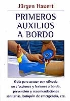 Primeros auxilios a bordo. Guia para actuar con eficacia en afecciones y lesiones a bordo, prevención y