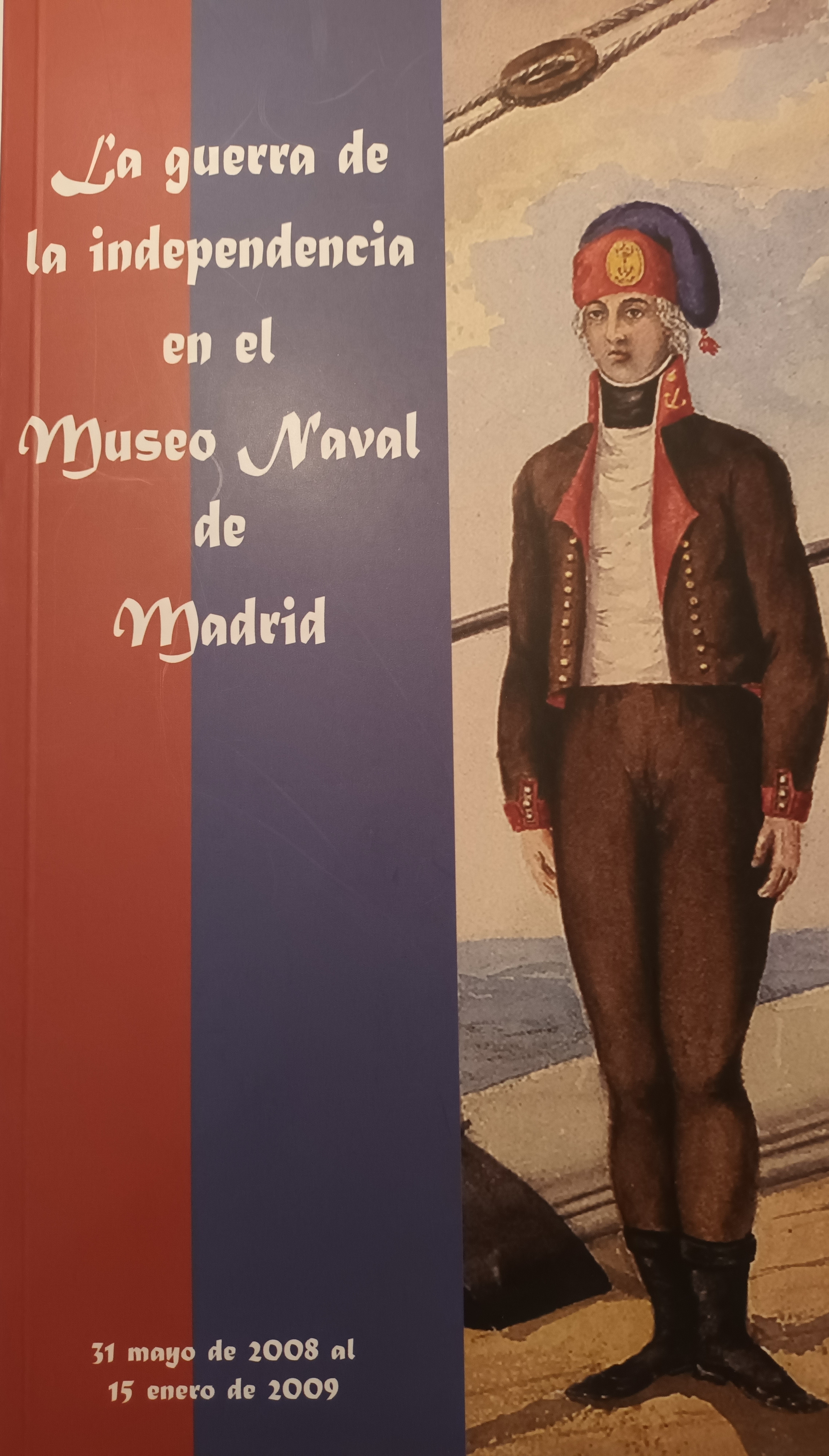 La guerra de la independencia en el Museo Naval de Madrid "31 Mayo de 2008 al 15 de Enero de 2009"