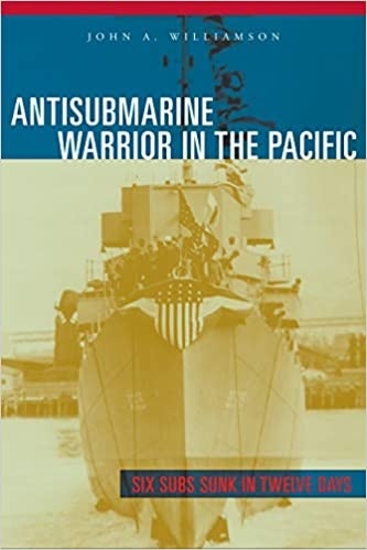 Antisubmarine Warrior in The Pacific Six Subs Sunk in Twelve Days