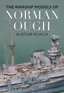 The Life and Ship Models of Norman Ough