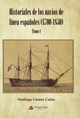 Historiales de los navíos de línea españoles (1700-1850) Tomo 1