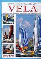 Enciclopedia práctica de vela. La guía completa de vela ligera de recreo y competición, catamaranes y cr