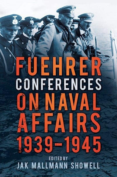 Fuehrer conferences on naval affairs 1939-1945