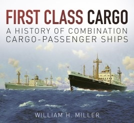First Class Cargo "A History of Combination Cargo-Passenger Ships."