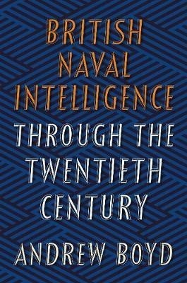 British Naval Intelligence through the Twentieth Century