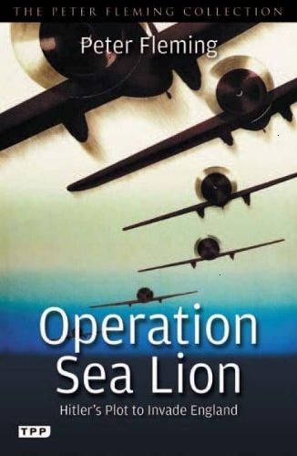 Operation Sea Lion : Hitler's Plot to Invade England