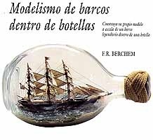 Modelismo de barcos dentro de botellas. Construya su propio modelo a escala de un barco legendario dentr