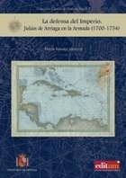 La defensa del imperio. Julián de Arriaga en la Armada (1700-1754)