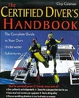 The Certified Divers Handbook. The Complete Guide to Your Own Underwater Adventures