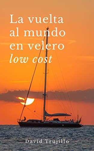 La vuelta al mundo en velero low cost Tapa blanda