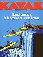 Kayak. Manual animado de la técnica de aguas bravas