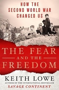 The Fear and the Freedom "How the Second World War Changed Us"