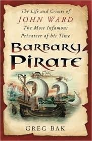 Barbary Pirate: The Life and Crimes of John Ward