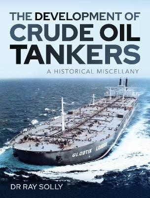 The Development of Crude Oil Tankers : A Historical Miscellany