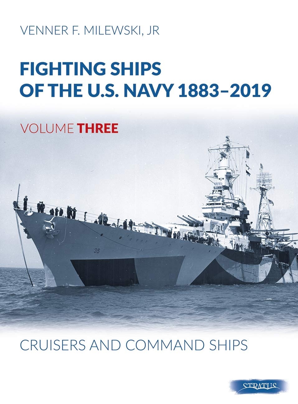 Vol I. Fighting Ships Of The U.S.Navy 1883-2019 Volume Three : Cruisers and Command Ships